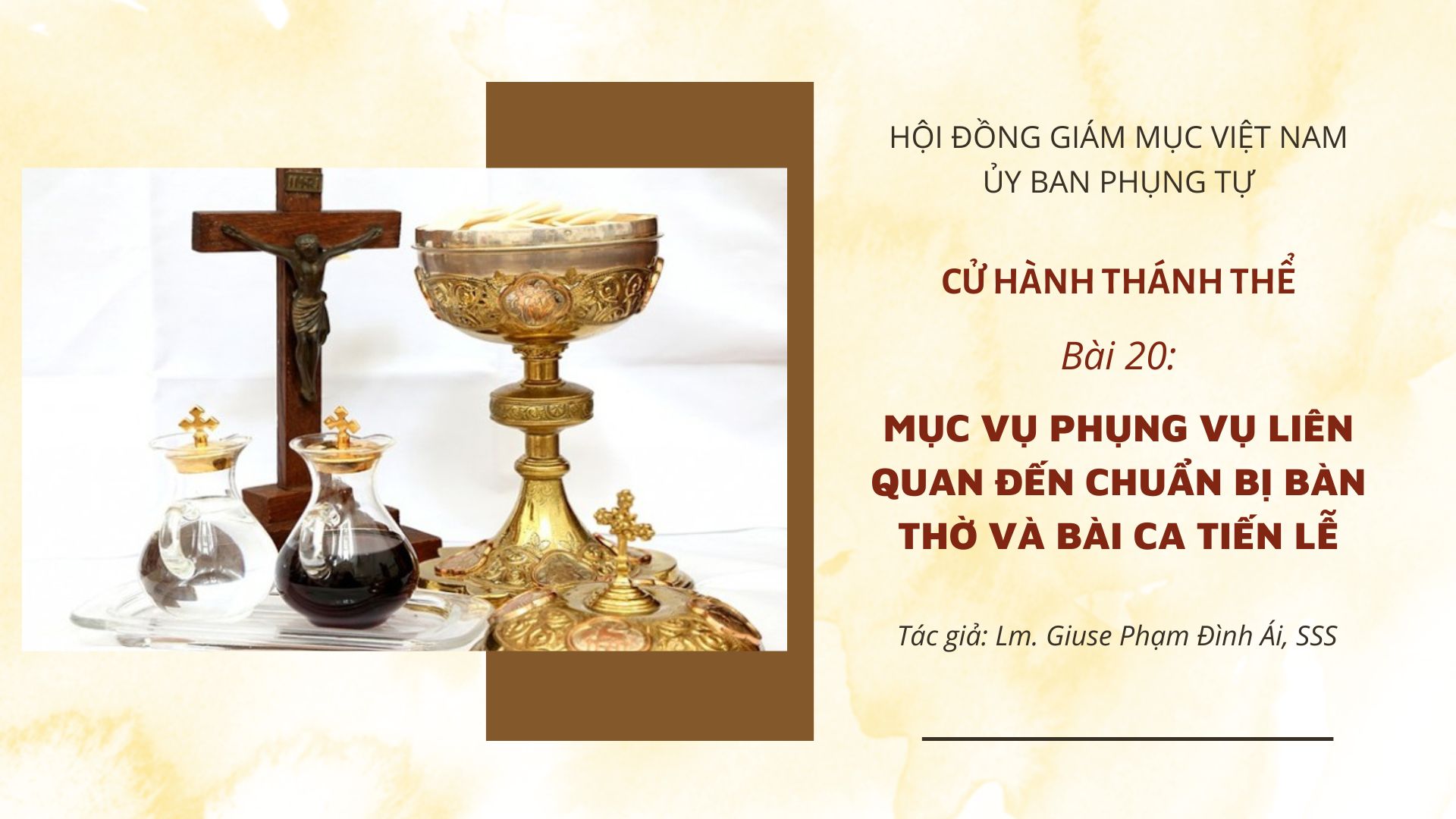 Bài 20 - Mục vụ Phụng Vụ liên quan đến chuẩn bị bàn thờ và bài ca tiến lễ